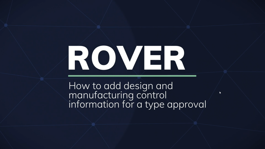 ROVER: How to add design and manufacturing control information for a type approval